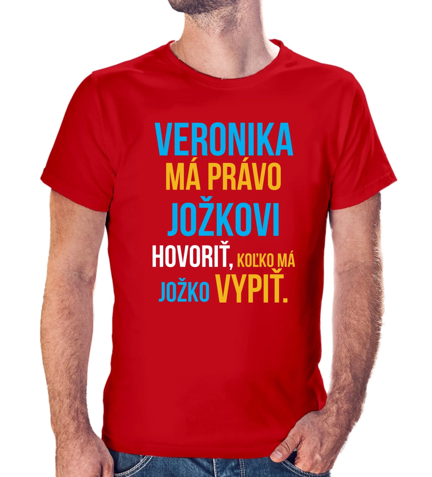 Personalizované tričko s potlačou "Veronika má právo Jožkovi hovoriť, koľko má Jožko vypiť" 9283.