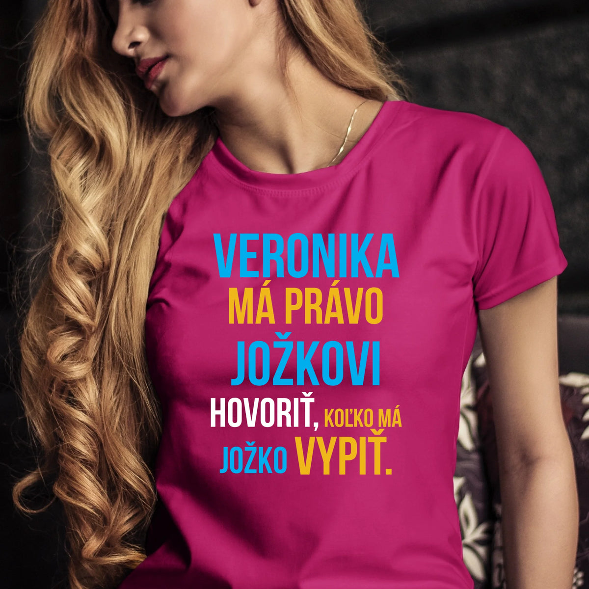 Personalizované tričko s potlačou "Veronika má právo Jožkovi hovoriť, koľko má Jožko vypiť" 9283.