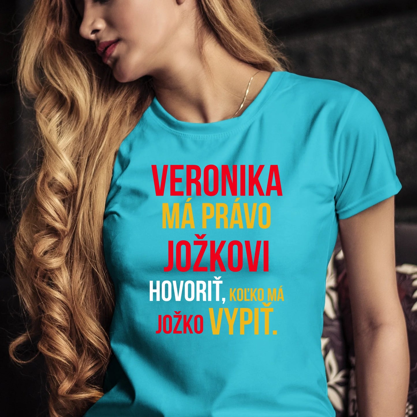 Personalizované tričko s potlačou "Veronika má právo Jožkovi hovoriť, koľko má Jožko vypiť" 9283.