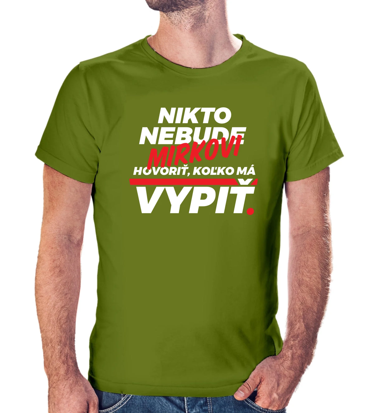 Personalizované tričko s potlačou "Nikto nebude Mirkovi hovoriť, koľko má vypiť" redizajn 9286.