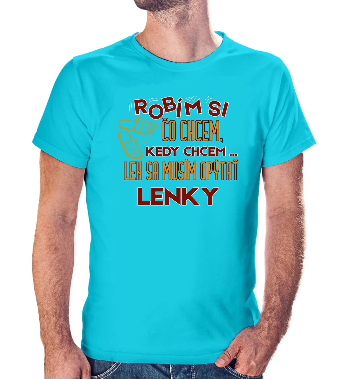 Personalizované tričko s potlačou "Robím si čo chcem, kedy chcem, len sa musím opýtať Lenky" 9327.