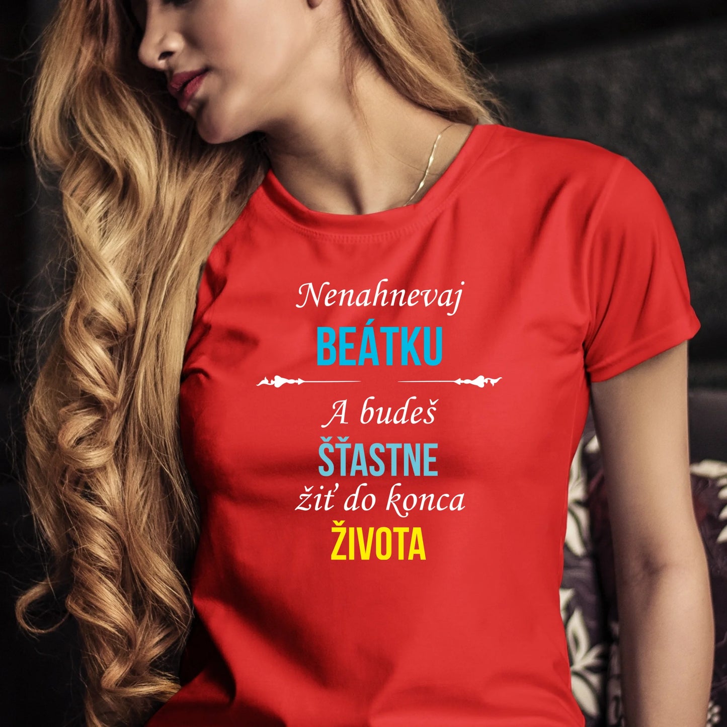 Personalizované tričko s potlačou "Nenahnevaj Beátku a budeš šťastne žiť do konca života" 9511.