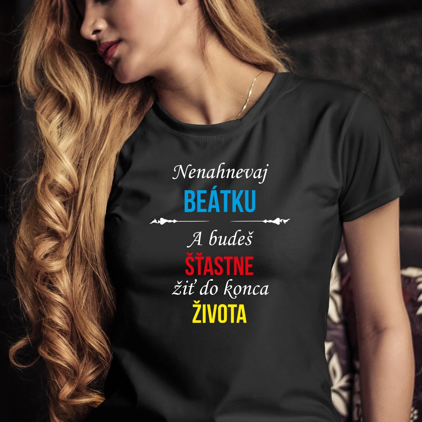 Personalizované tričko s potlačou "Nenahnevaj Beátku a budeš šťastne žiť do konca života" 9511.