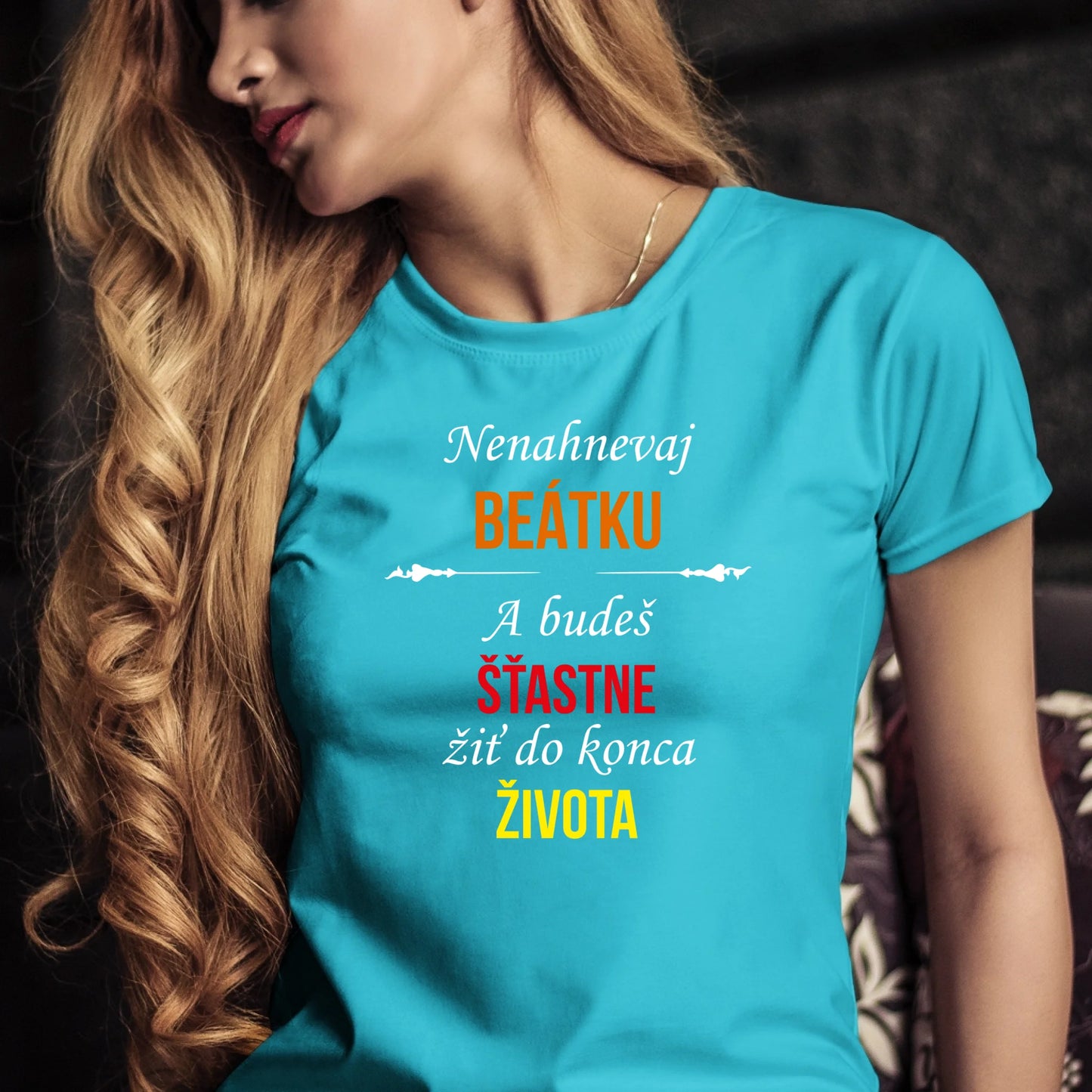Personalizované tričko s potlačou "Nenahnevaj Beátku a budeš šťastne žiť do konca života" 9511.