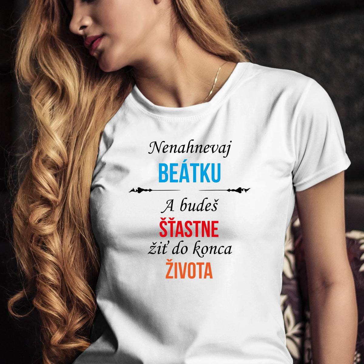 Personalizované tričko s potlačou "Nenahnevaj Beátku a budeš šťastne žiť do konca života" 9511.