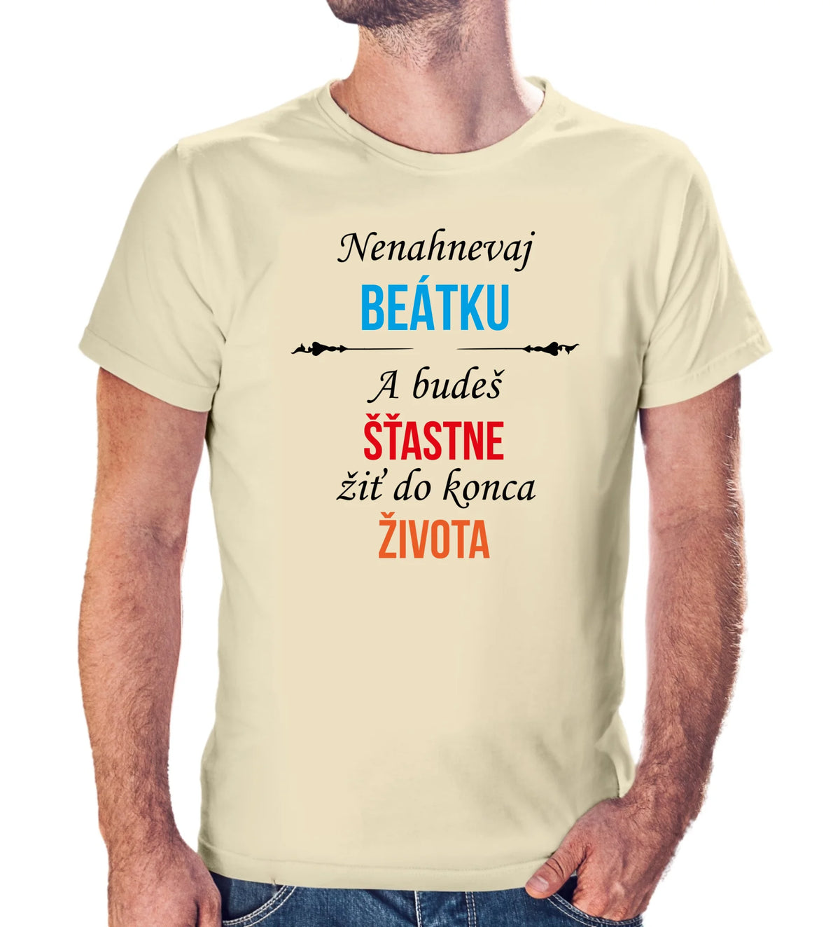 Personalizované tričko s potlačou "Nenahnevaj Beátku a budeš šťastne žiť do konca života" 9511.