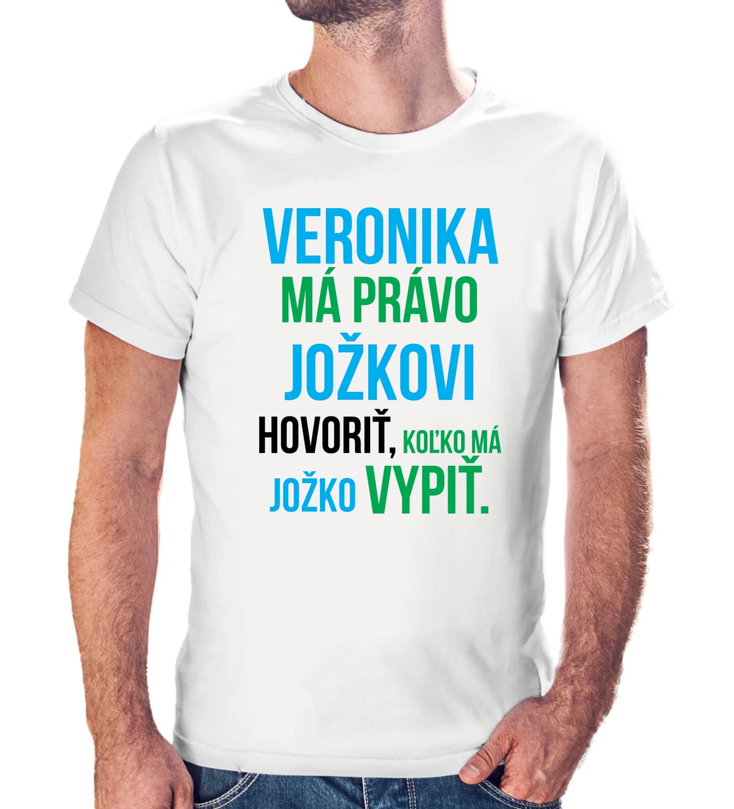 Personalizované tričko s potlačou "Veronika má právo Jožkovi hovoriť, koľko má Jožko vypiť" 9283.