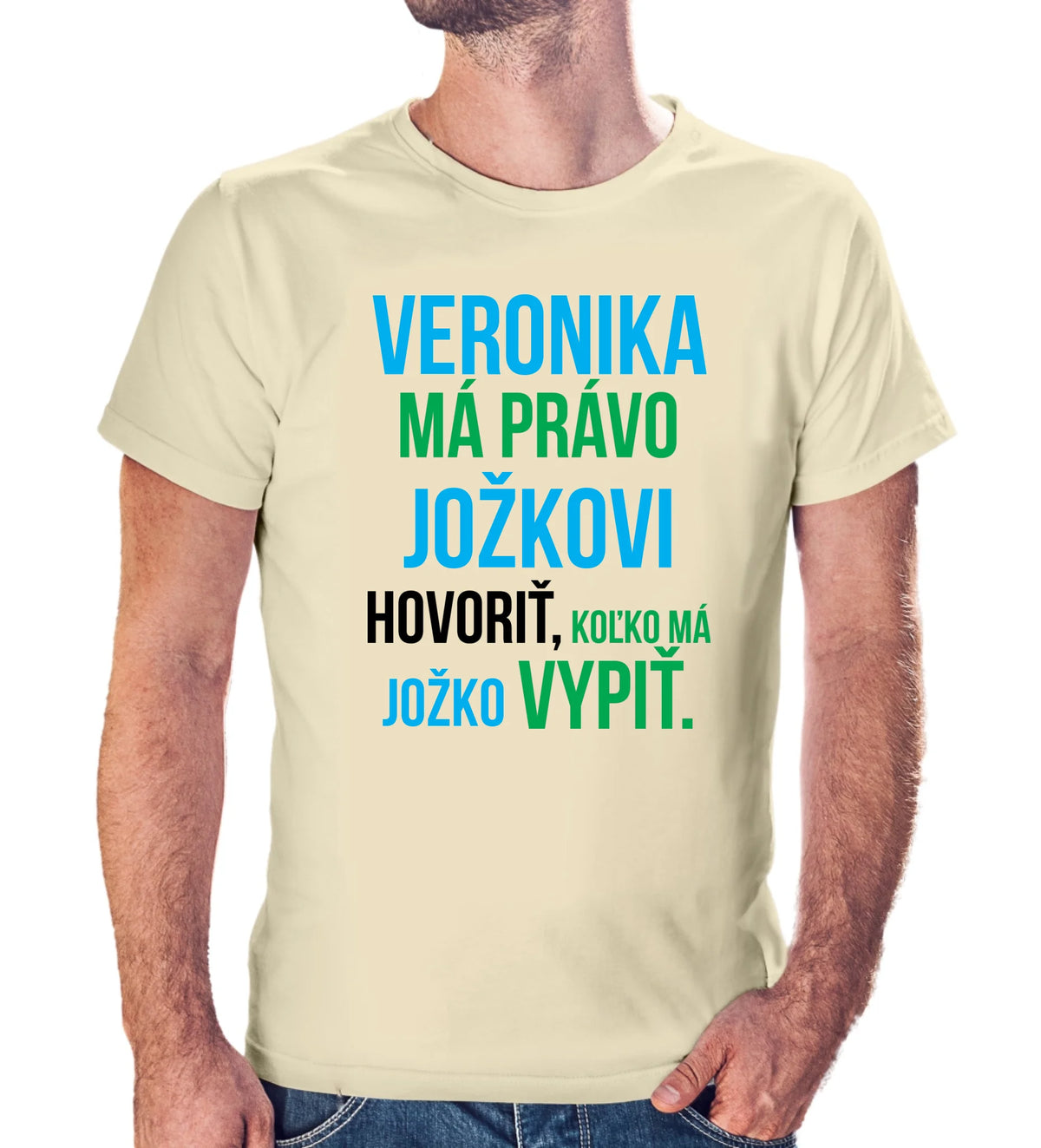 Personalizované tričko s potlačou "Veronika má právo Jožkovi hovoriť, koľko má Jožko vypiť" 9283.