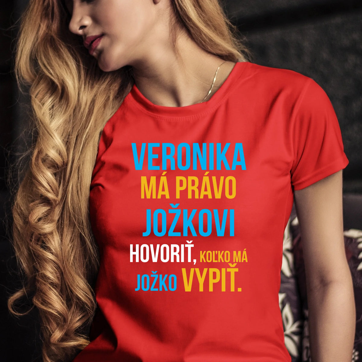 Personalizované tričko s potlačou "Veronika má právo Jožkovi hovoriť, koľko má Jožko vypiť" 9283.