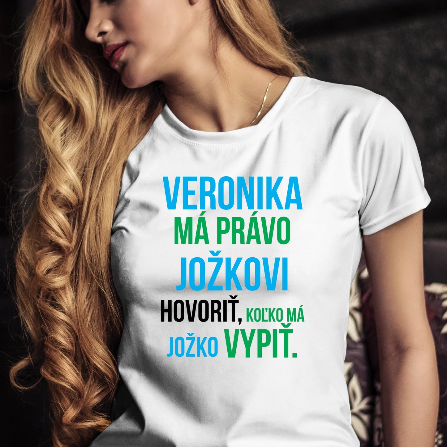 Personalizované tričko s potlačou "Veronika má právo Jožkovi hovoriť, koľko má Jožko vypiť" 9283.