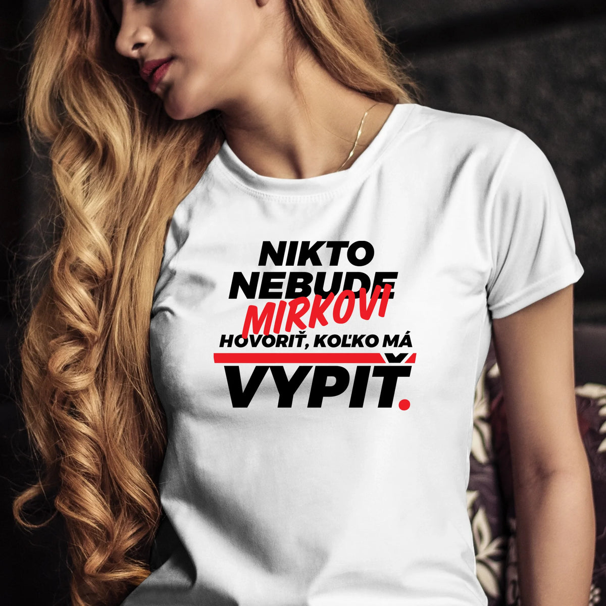 Personalizované tričko s potlačou "Nikto nebude Mirkovi hovoriť, koľko má vypiť" redizajn 9286.