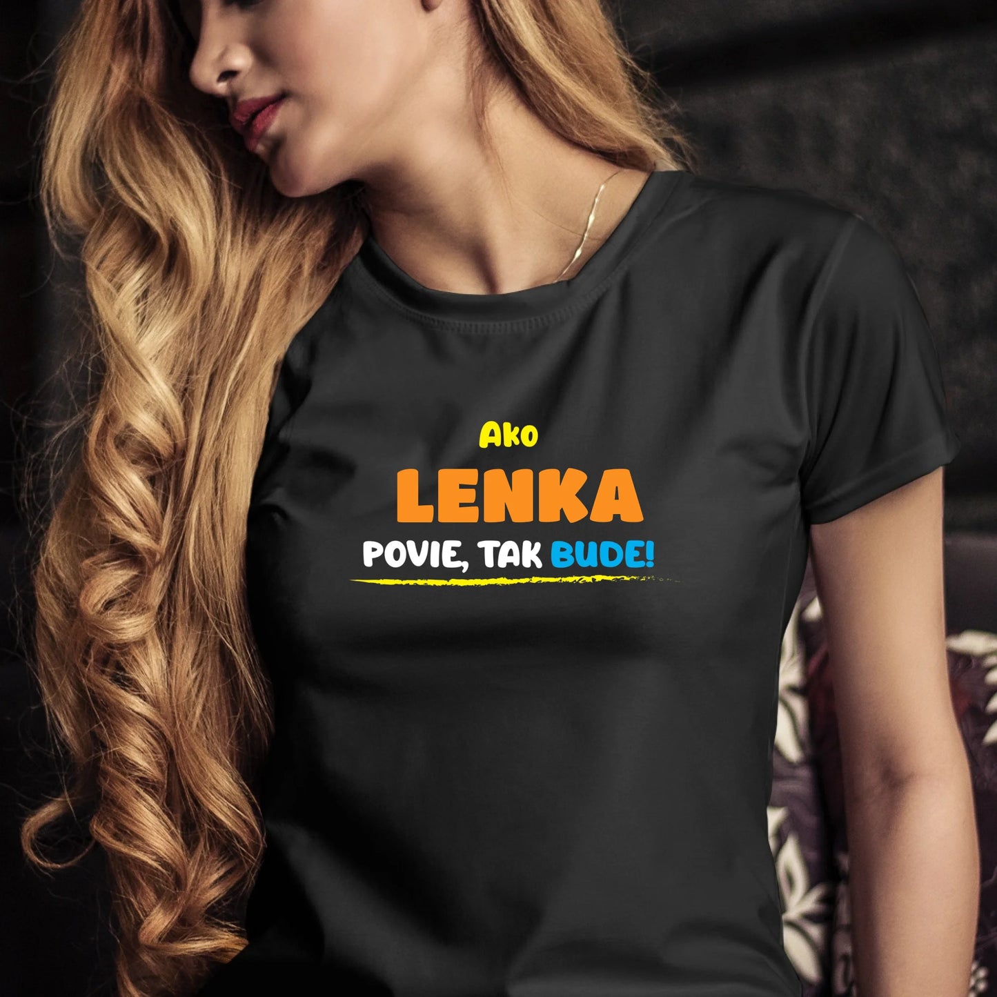 Personalizované tričko s potlačou "Ako Lenka povie, tak bude!".