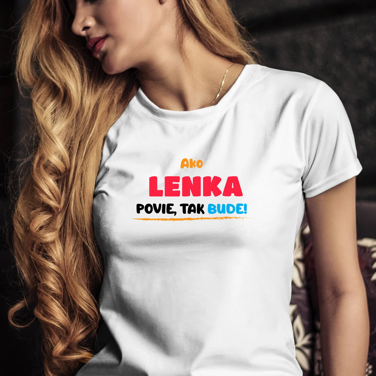 Personalizované tričko s potlačou "Ako Lenka povie, tak bude!".