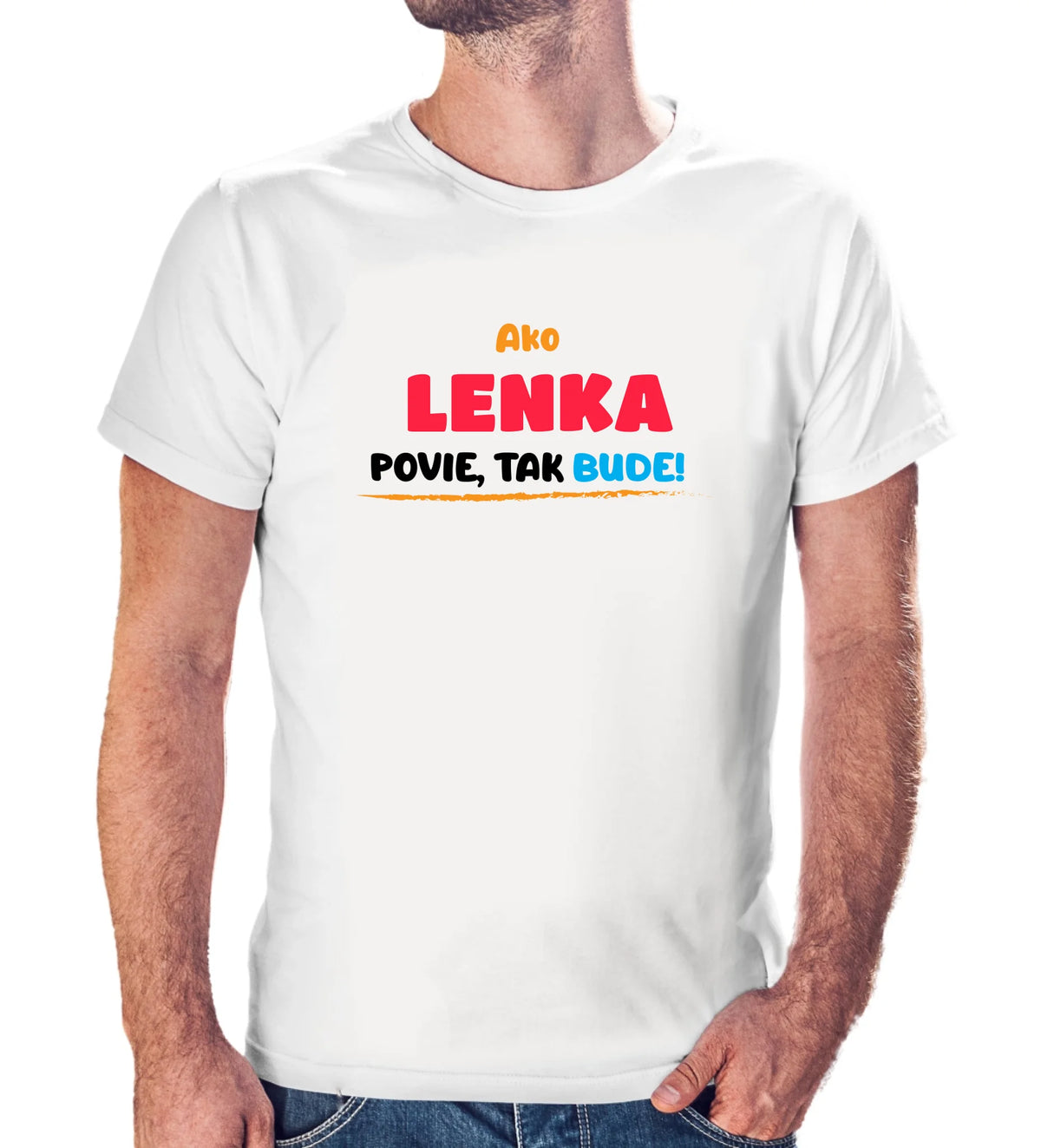 Personalizované tričko s potlačou "Ako Lenka povie, tak bude!".