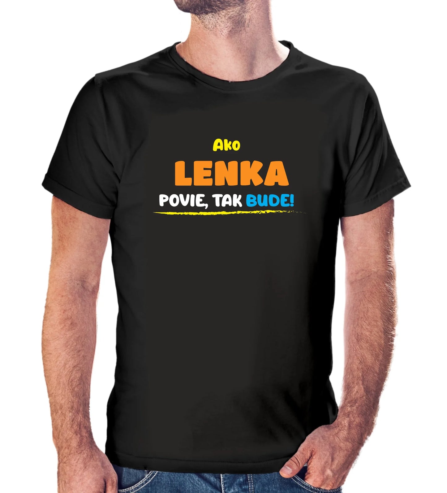 Personalizované tričko s potlačou "Ako Lenka povie, tak bude!".