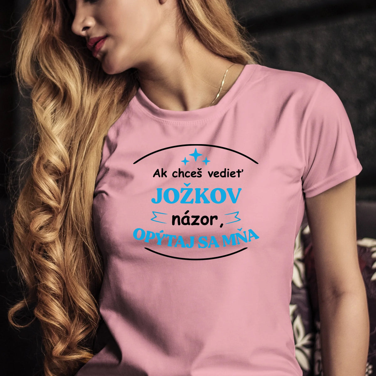 Personalizované tričko s potlačou "Ak chceš vedieť Jožkov názor, opýtaj sa mňa" 9331.