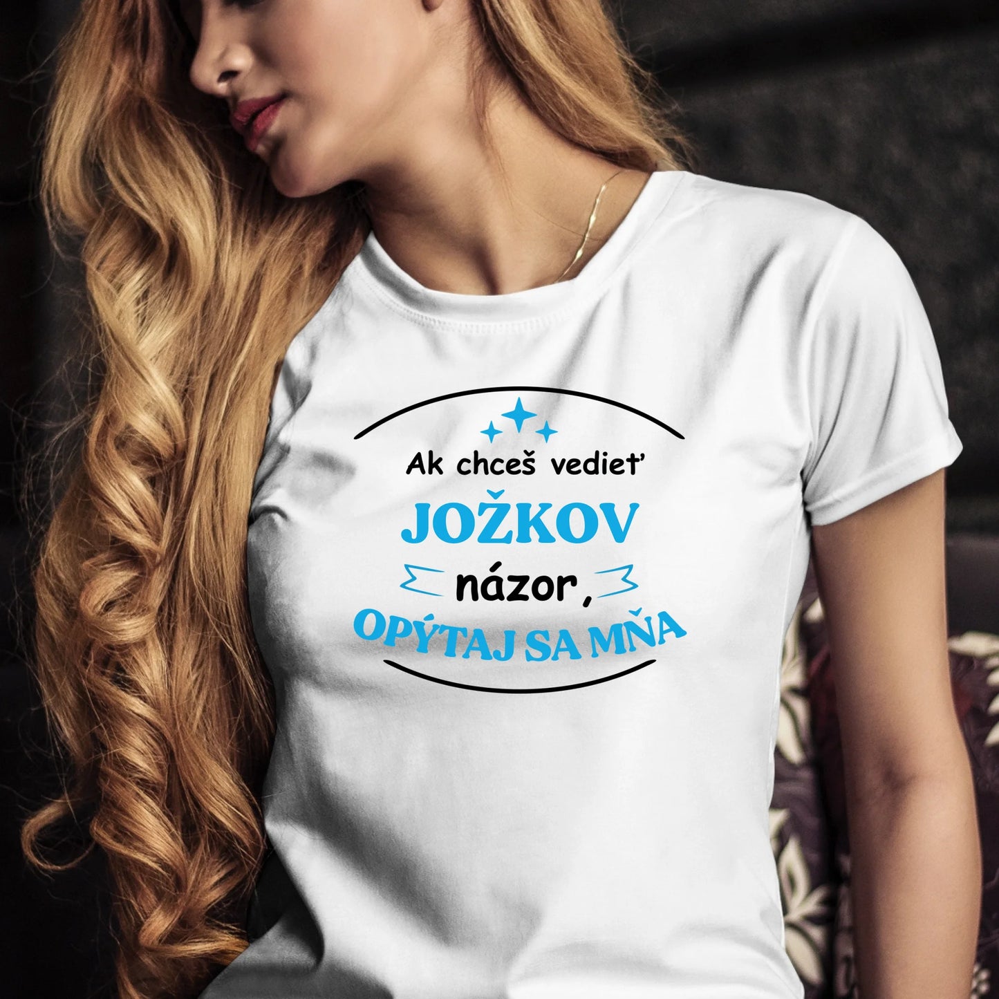 Personalizované tričko s potlačou "Ak chceš vedieť Jožkov názor, opýtaj sa mňa" 9331.