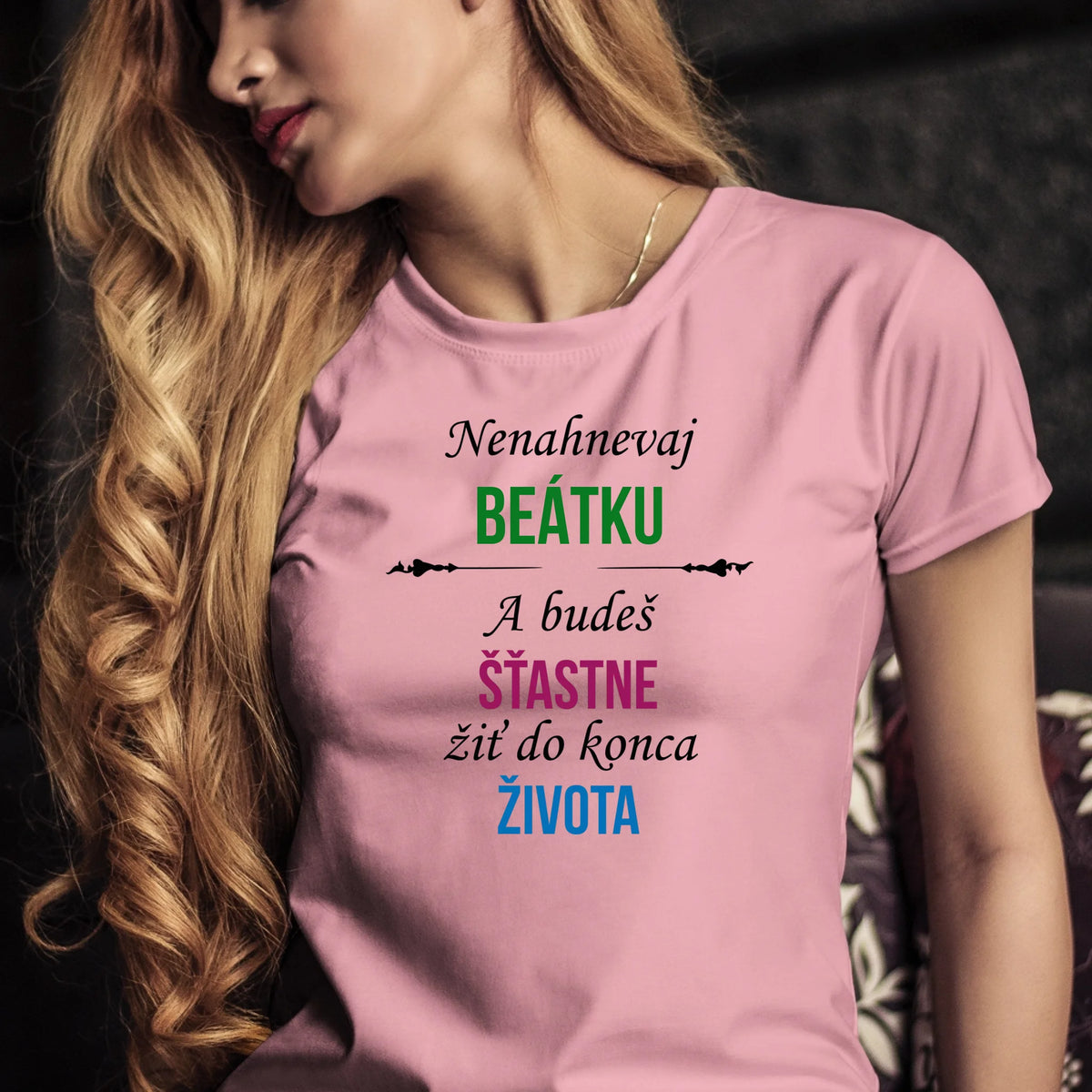 Personalizované tričko s potlačou "Nenahnevaj Beátku a budeš šťastne žiť do konca života" 9511.