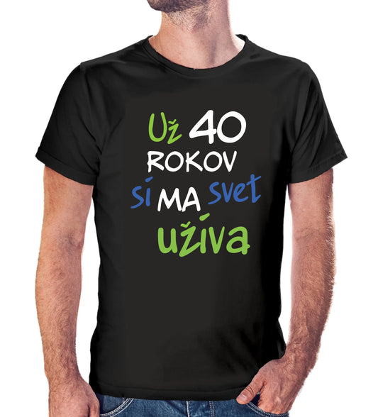 Personalizované tričko s potlačou "Už 40 rokov si ma svet užíva" 9605.