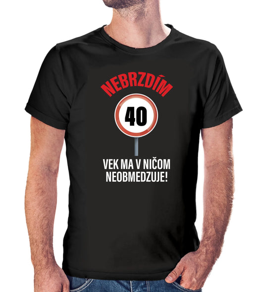 Personalizované tričko s potlačou "Nebrzdím, vek ma v ničom neobmedzuje" 9642.